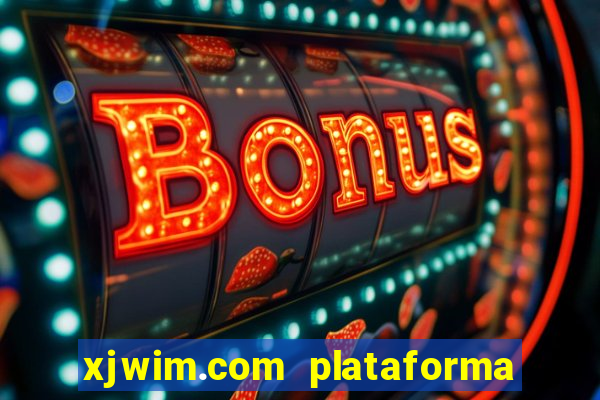 xjwim.com plataforma de jogos